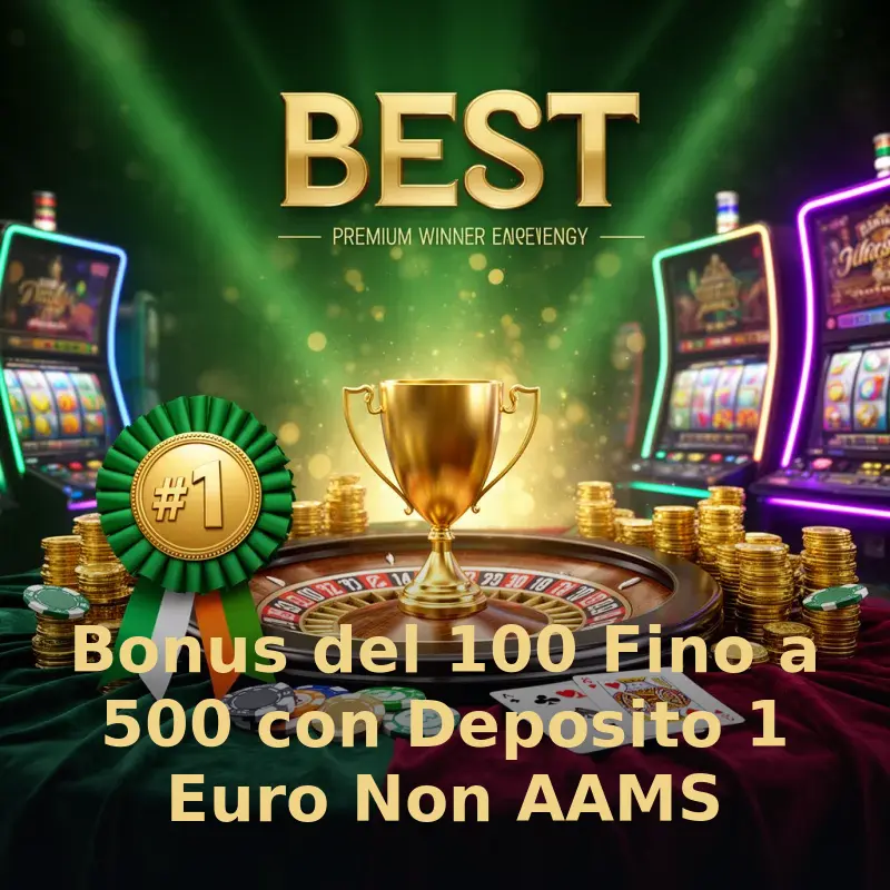 Bonus del 100 Fino a 500 con Deposito 1 Euro Non AAMS